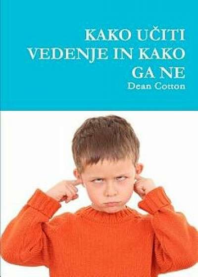 Coperta cărții Kako U_iti Vedenje in Kako Ga Ne, Paperback/Dean Cotton de Dean Cotton