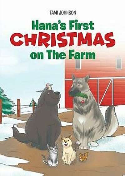 Hana's First Christmas on the Farm, Paperback/Tami Johnson