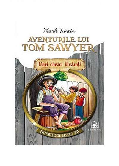 Aventurile lui Tom Sawyer. Mari clasici ilustrați (repovestire)