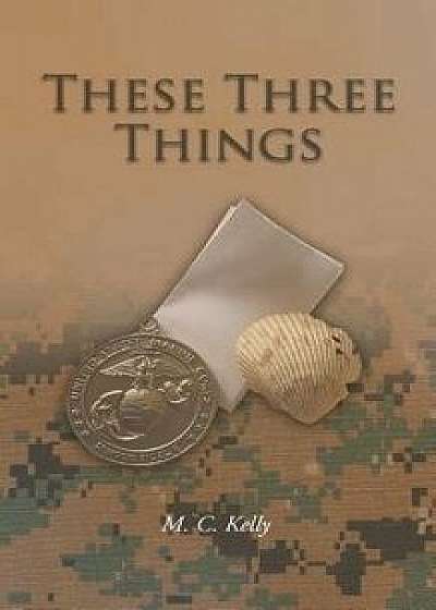 Coperta cărții These Three Things, Paperback/M. C. Kelly
