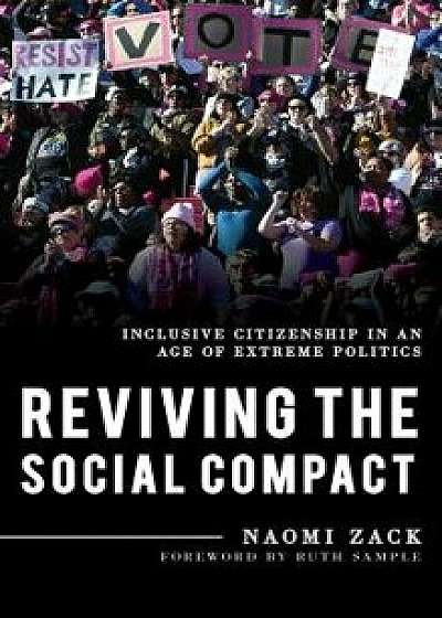 Reviving the Social Compact: Inclusive Citizenship in an Age of Extreme Politics, Paperback/Naomi Zack