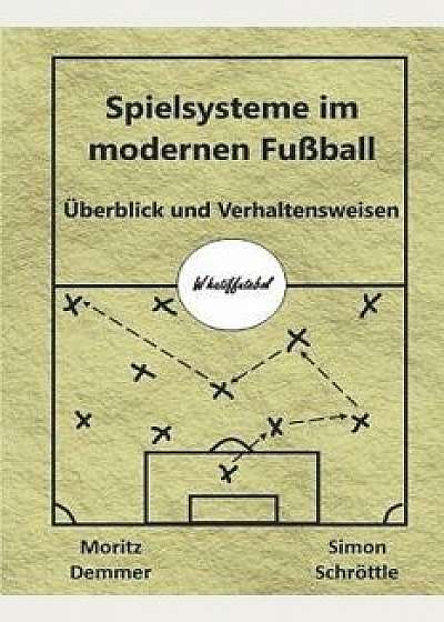 Coperta cărții Spielsysteme im modernen Fußball: Überblick und Verhaltensweisen, Paperback/Moritz Demmer