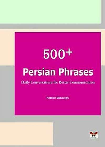500+ Persian Phrases (Daily Conversations for Better Communication): (farsi-English Bi-Lingual Edition)(2nd Edition), Paperback/Nazanin Mirsadeghi