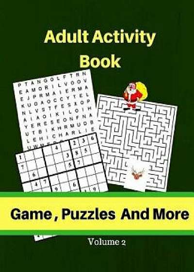 Adult Activity Book Game, Puzzles and More Volume 2: With Games, Sudoku, Maze, Word Search for Adults/Alana Rusconi