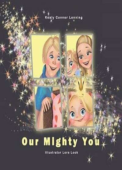 Our Mighty You, Paperback/Kealy Connor Lonning