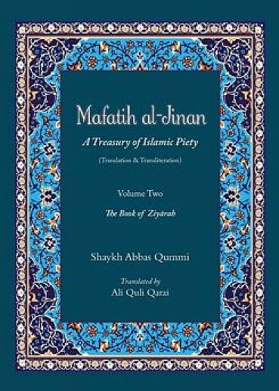 Mafatih al-Jinan: A Treasury of Islamic Piety (Translation & Transliteration): Volume Two: The Book of Ziyarah, Paperback/Ali Quli Qarai