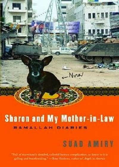Sharon and My Mother-In-Law: Ramallah Diaries, Paperback/Suad Amiry