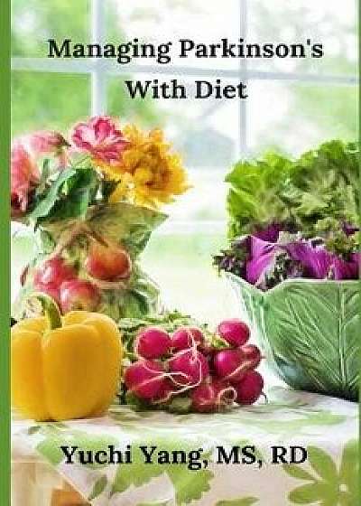 Managing Parkinson's with Diet, Paperback/Yuchi Yang Rd