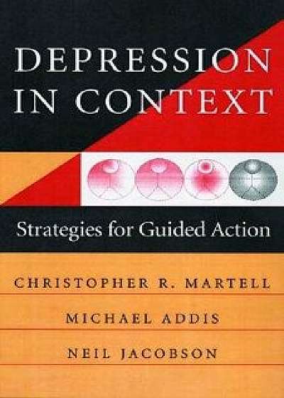 Depression in Context: Strategies for Guided Action, Paperback/Michael E. Addis