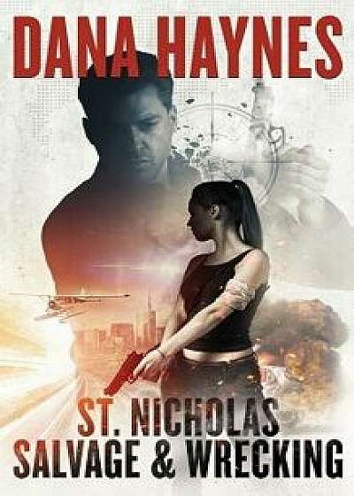 St. Nicholas Salvage & Wrecking, Hardcover/Dana Haynes