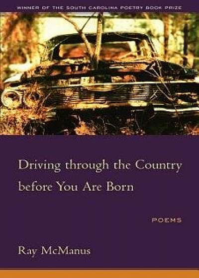 Driving Through the Country Before You Are Born, Paperback/Ray McManus