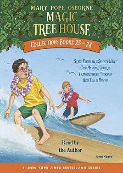 Magic Tree House Collection: Books 25-28: #25 Stage Fright on a Summer Night; #26 Good Morning, Gorillas; #27 Thanksgiving on Thursday; #28 High Tide/Mary Pope Osborne