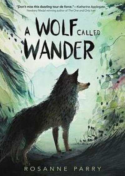 A Wolf Called Wander, Hardcover/Rosanne Parry