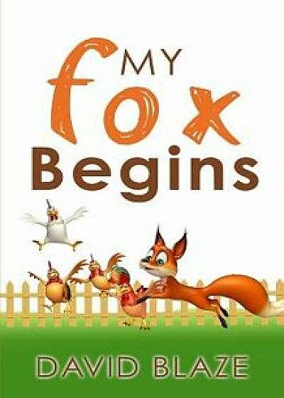 My Fox Begins, Paperback/David Blaze