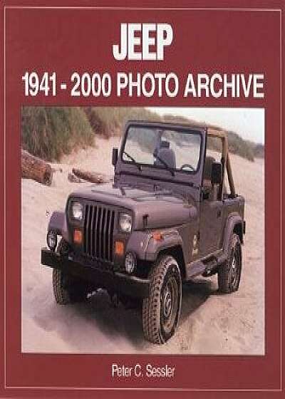 Jeep 1941-2000: Photo Archive, Paperback/Peter Sessler