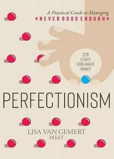 Perfectionism: A Practical Guide to Managing Never Good Enough, Paperback/Lisa Van Gemert