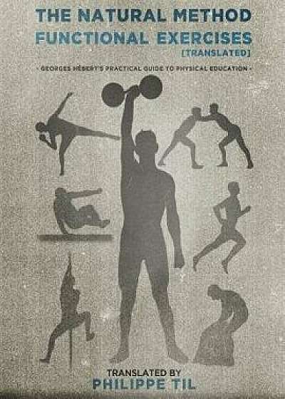 The Natural Method: Functional Exercises, Paperback/Georges Hebert