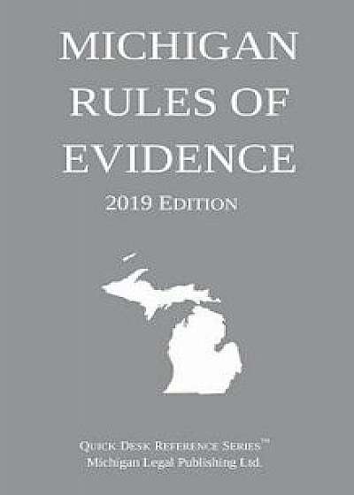 Michigan Rules of Evidence; 2019 Edition, Paperback/Michigan Legal Publishing Ltd