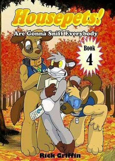 Housepets! Are Gonna Sniff Everybody, Paperback/Rick Griffin