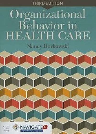 Organizational Behavior in Health Care, Paperback/Nancy Borkowski