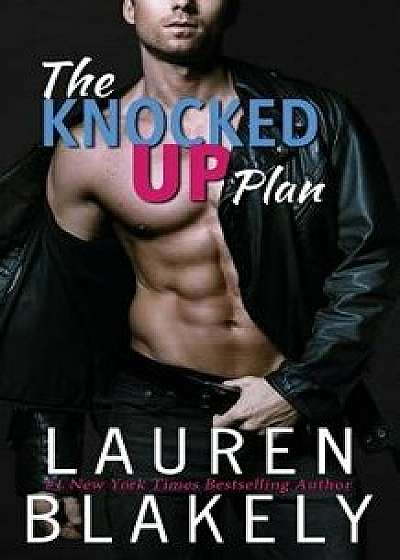 The Knocked Up Plan, Paperback/Lauren Blakely