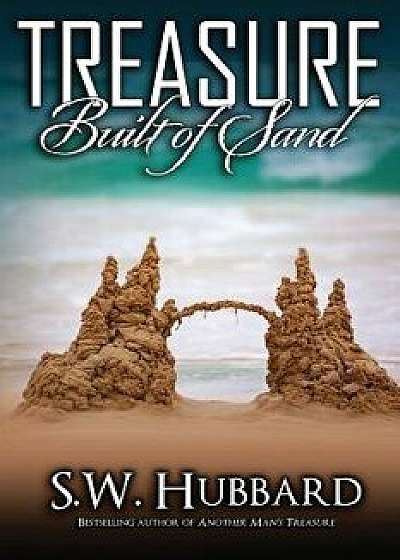 Treasure Built of Sand: a twisty domestic thriller, Paperback/S. W. Hubbard