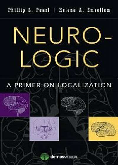 Neuro-Logic: A Primer on Localization, Paperback/Phillip L. Pearl