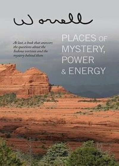 Places of Mystery, Power & Energy, Hardcover/Bill Worrell