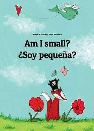 Am I Small' 'soy Peque'a': Children's Picture Book English-Spanish (Bilingual Edition), Paperback/Philipp Winterberg