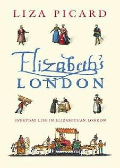 Elizabeth's London, Paperback/Liza Picard