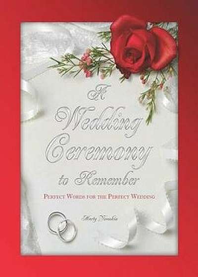 A Wedding Ceremony to Remember: Perfect Words for the Perfect Wedding/Marty Younkin