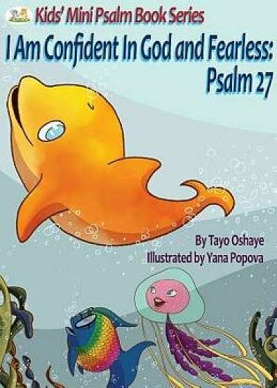 I Am Confident in God and Fearless: Psalm 27, Hardcover/Tayo Oshaye