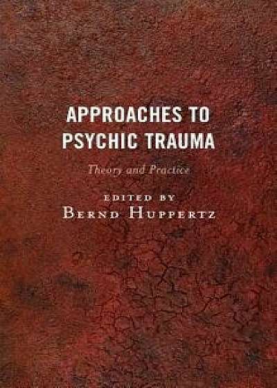 Approaches to Psychic Trauma, Paperback/Bernd Huppertz