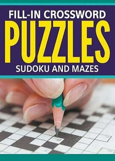 Fill-In Crossword Puzzles, Sudoku and Mazes, Paperback/Speedy Publishing LLC