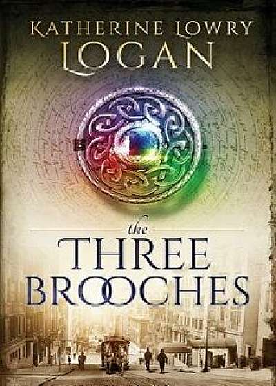 The Three Brooches, Paperback/Katherine Lowry Logan