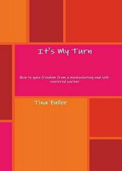 It's My Turn, Paperback/Tina Fuller