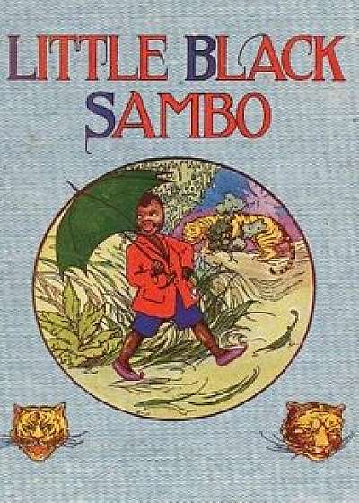 Little Black Sambo: Uncensored Original 1922 Full Color Reproduction, Hardcover/Helen Bannerman