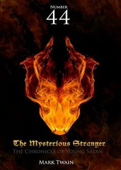 Number 44 the Mysterious Stranger: The Chronicle of Young Satan, Paperback/Mark Twain