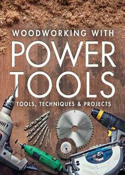 Woodworking with Power Tools: Tools, Techniques & Projects, Paperback/Editors of Fine Woodworking