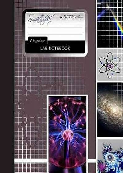 Lab Notebook: Physics Laboratory Notebook for Science Student / Research / College [ 101 Pages Perfect Bound 8 X 10 Inch ], Paperback/Smart Bookx