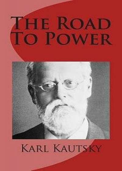 The Road to Power, Paperback/Karl Kautsky