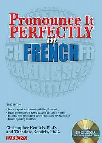 Pronounce It Perfectly in French: With Audio CDs, Paperback/Christopher Kendris