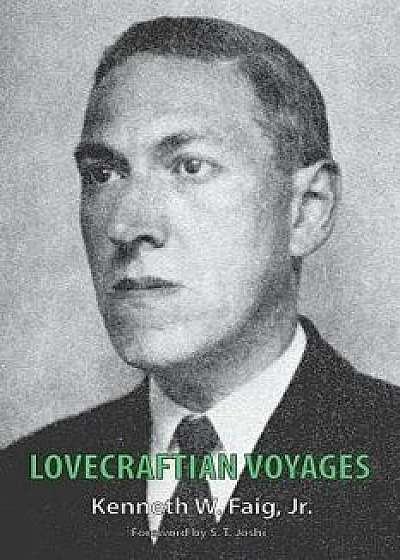 Lovecraftian Voyages, Paperback/Jr. Kenneth W. Faig
