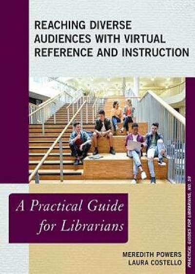 Reaching Diverse Audiences with Virtual Reference and Instruction, Paperback/Meredith Powers