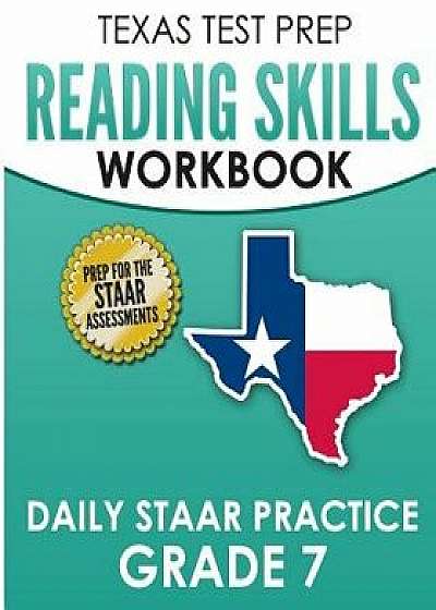 Texas Test Prep Reading Skills Workbook Daily Staar Practice Grade 7: Preparation for the Staar Reading Tests, Paperback/T. Hawas
