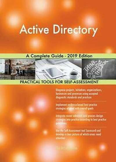 Active Directory a Complete Guide - 2019 Edition/Gerardus Blokdyk
