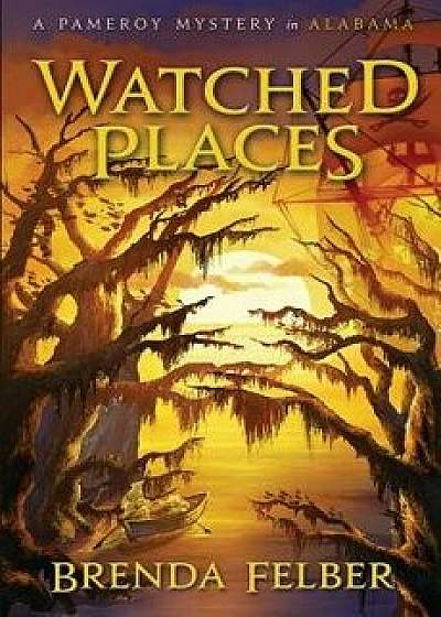 Watched Places: A Pameroy Mystery in Alabama, Paperback/Brenda Felber