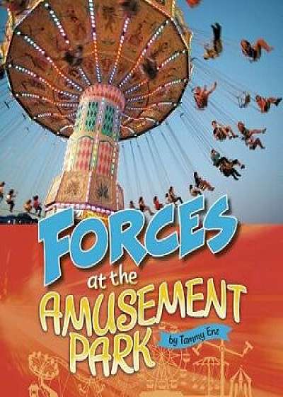 Forces at the Amusement Park, Paperback/Tammy Laura Lynn Enz