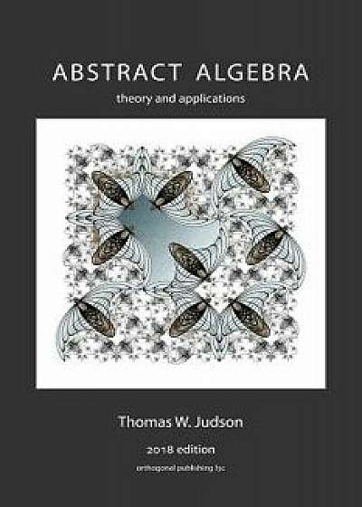 Abstract Algebra: Theory and Applications, Paperback/Thomas W. Judson