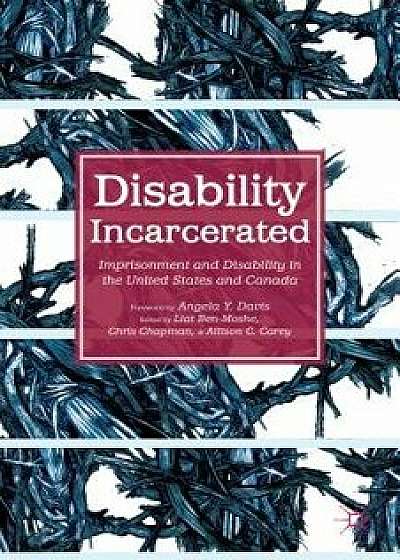 Disability Incarcerated: Imprisonment and Disability in the United States and Canada, Paperback/L. Ben-Moshe
